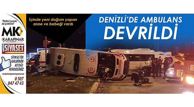 Yeni doğum yapan anne ve bebeğini taşıyan ambulans devrildi