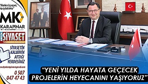 “Yeni yılda hayata geçecek projelerin heyecanını yaşıyoruz”