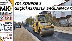 Yol konforu geçici asfaltla sağlanacak