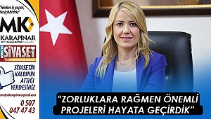“Zorluklara rağmen önemli projeleri hayata geçirdik”