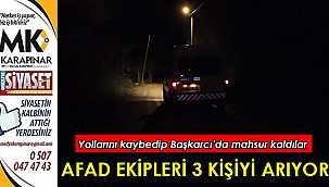 AFAD ekipleri dağda mahsur kalan vatandaşları bulmak için çalışmalarını sürdürüyor