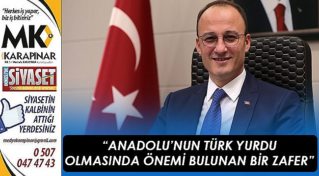 “Anadolu’nun Türk yurdu olmasında önemi bulunan bir zafer”