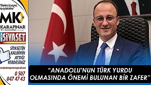 “Anadolu’nun Türk yurdu olmasında önemi bulunan bir zafer”