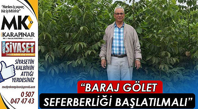 “Baraj gölet seferberliği başlatılmalı”
