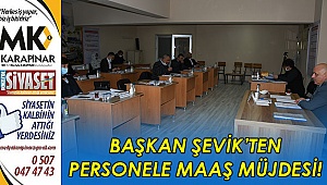 Başkan Şevik'ten personele maaş müjdesi!