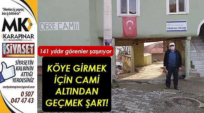 Caminin altından geçmeden bu köye girilmiyor