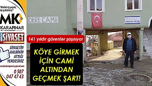 Caminin altından geçmeden bu köye girilmiyor