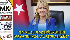 “Engelli hemşerilerimizin hayatını kolaylaştırabiliriz”