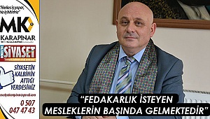 “Fedakarlık isteyen mesleklerin başında gelmektedir”