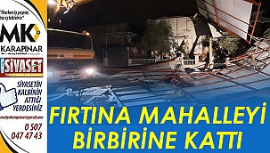 Fırtına mahalleyi birbirine kattı
