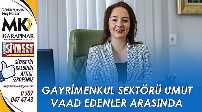 Gayrimenkul sektörü umut vaad edenler arasında