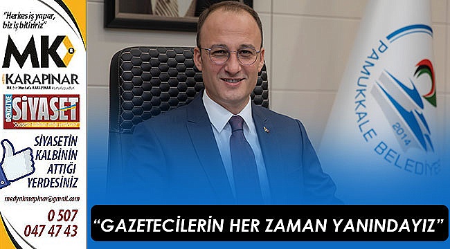 “Gazetecilerin her zaman yanındayız”