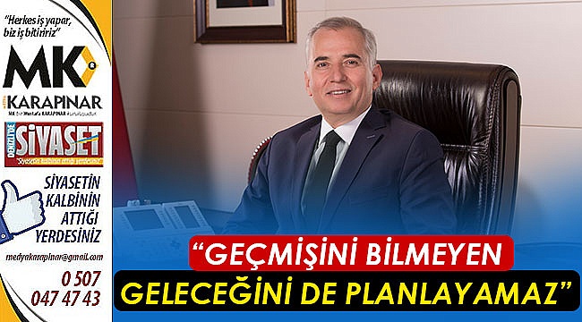 “Geçmişini bilmeyen geleceğini de planlayamaz”