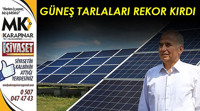 Güneş tarlaları rekor kırdı