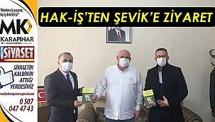 Hak-İş’ten Şevik’e ziyaret