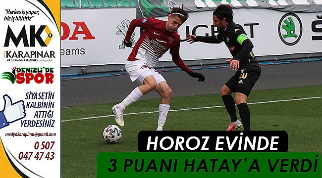 Horoz evinde 3 puanı Hatay'a verdi