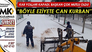 Kar yolları kapadı, başkan çok mutlu oldu