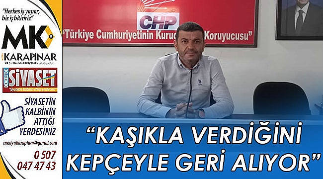 “Kaşıkla verdiğini kepçeyle geri alıyor”