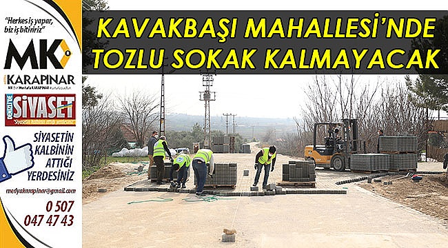 Kavakbaşı Mahallesi’nde tozlu sokak kalmayacak