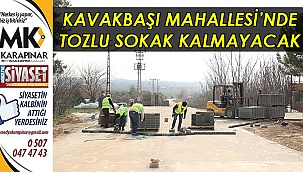 Kavakbaşı Mahallesi’nde tozlu sokak kalmayacak