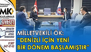 Milletvekili Ök: “Denizli için yeni bir dönem başlamıştır”