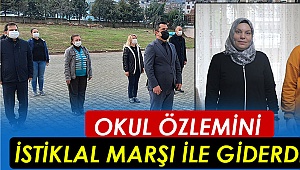 Okul özlemini İstiklal Marşı ile giderdiler