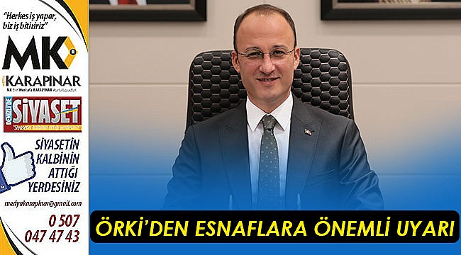 Örki’den esnaflara önemli uyarı