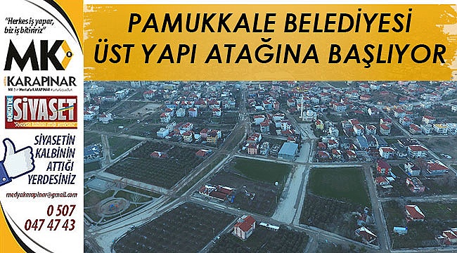 Pamukkale Belediyesi üst yapı atağına başlıyor