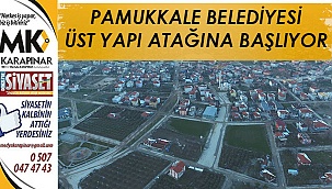 Pamukkale Belediyesi üst yapı atağına başlıyor