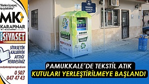 Pamukkale’de tekstil atık kutuları yerleştirilmeye başlandı