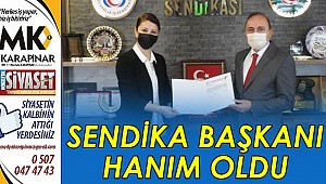 Sendika Başkanı Hanım oldu