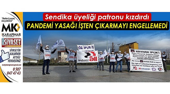 Sendikalı işçilere kızan patron, işten çıkardı