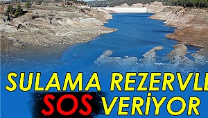 Sulama rezervleri SOS veriyor
