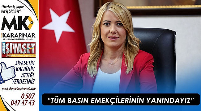 “Tüm basın emekçilerinin yanındayız”