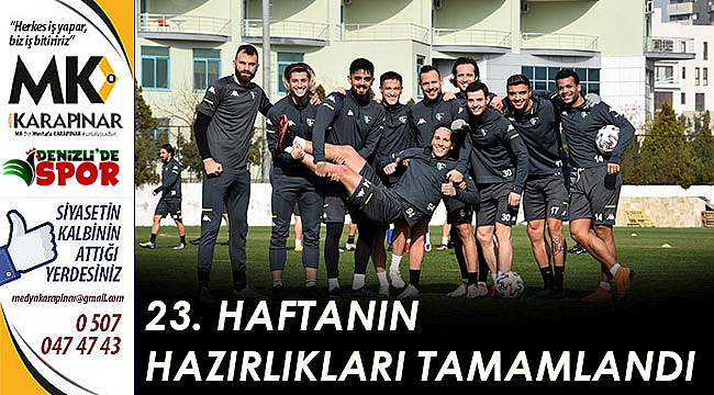 23. hafta hazırlıkları tamamlandı