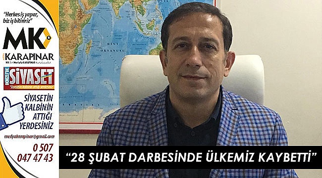 “28 Şubat darbesinde ülkemiz kaybetti”