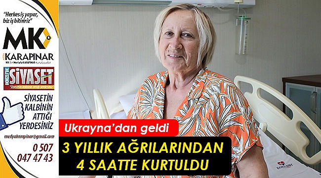 3 yıllık ağrılarından 4 saatte kurtuldu