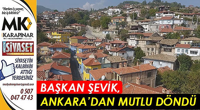 Başkan Şevik, Ankara’dan mutlu döndü