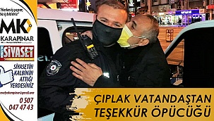 Çıplak vatandaştan polise teşekkür öpücüğü