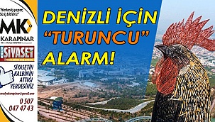 Denizli için “turuncu” alarm!