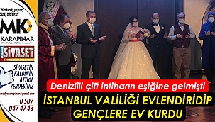Denizlili evsiz çiftin nikahını İstanbul Valiliği kıyıp, evlerini kurdu