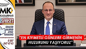 “En kıymetli günlere girmenin huzurunu yaşıyoruz”