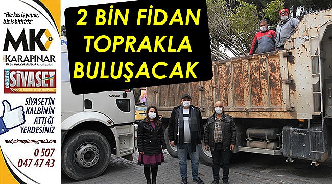 2 bin fidan toprakla buluşacak