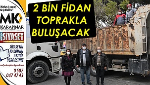 2 bin fidan toprakla buluşacak