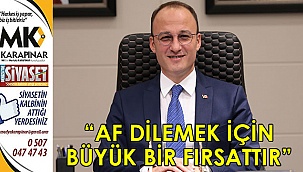 “Af dilemek için büyük bir fırsattır”