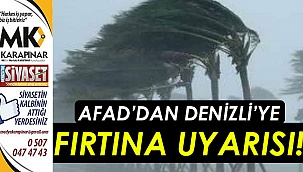 AFAD'dan Denizli'ye fırtına uyarısı!