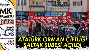 Atatürk Orman Çiftliği Saltak Şubesi açıldı