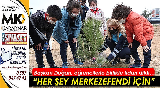 Başkan Doğan, öğrencilerle birlikte fidan dikti