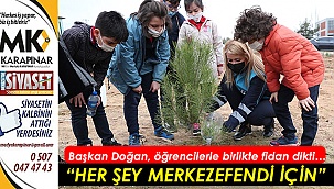 Başkan Doğan, öğrencilerle birlikte fidan dikti