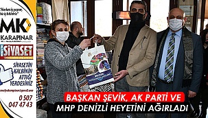 BAŞKAN ŞEVİK, AK PARTİ VE MHP DENİZLİ HEYETİNİ AĞIRLADI
